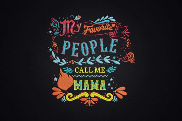 My Favorite People Call Me Mama Embroidery Review